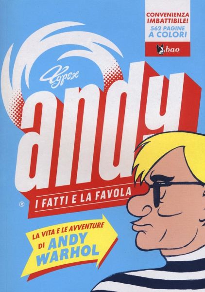 Andy. I fatti e la favola. La vita e le avventure di Andy Warhol Andy. I fatti e la favola. La vita e le avventure di Andy Warhol