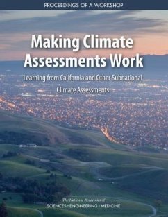 Making Climate Assessments Work - National Academies of Sciences Engineering and Medicine; Division on Engineering and Physical Sciences; Board on Energy and Environmental Systems; Planning Committee on Making Climate Assessments Work