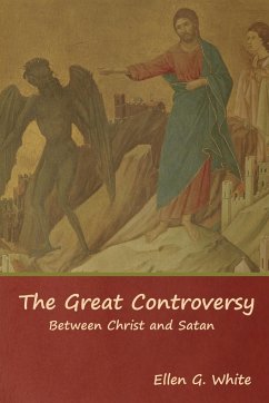 The Great Controversy; Between Christ and Satan - White, Ellen G.
