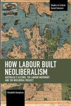 How Labour Built Neoliberalism - Humphrys, Elizabeth