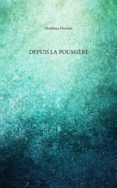 Depuis la poussière - Dornier, Matthieu