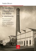 Il lanificio Tiberghien fra storia e memoria. Documenti storici e testimonianze di lavoro del lanificio di San Michele Extra a Verona Il lanificio Tiberghien fra storia e memoria. Documenti storici e testimonianze di lavoro del lanificio di San Michele Extra a Verona