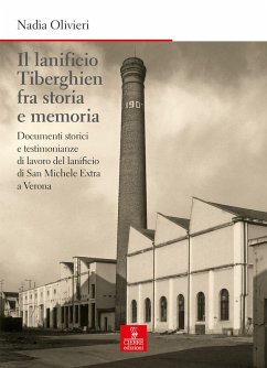 Cover Il lanificio Tiberghien fra storia e memoria. Documenti storici e testimonianze di lavoro del lanificio di San Michele Extra a Verona