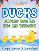 Ducks Coloring Book For Kids And Toddlers! A Unique Collection Of Coloring Pages