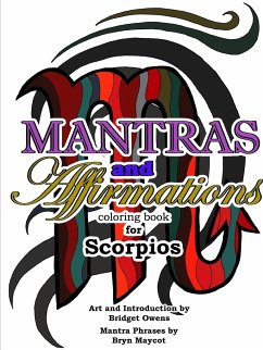 Mantras and Affirmations Coloring Book for Scorpios - Owens, Bridget; Maycot, Bryn