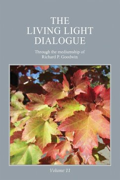 The Living Light Dialogue Volume 11 - Goodwin, Richard P.