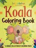 Koala Coloring Book! A Unique Collection Of Coloring Pages