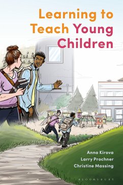 Learning to Teach Young Children - Kirova, Anna (University of Alberta, Canada); Prochner, Professor Larry (University of Alberta, Canada); Massing, Christine (University of Regina, Canada)