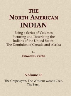 The North American Indian Volume 18 - The Chipewyan, The Western Woods Cree, The Sarsi - Curtis, Edward S.