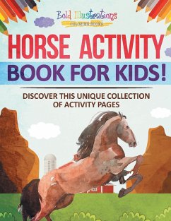 Horse Activity Book For Kids! Discover This Unique Collection Of Activity - Illustrations, Bold