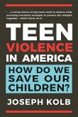 Teen Violence in America: How Do We Save Our Children?