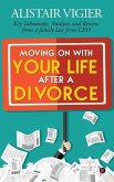 Moving on With Your Life After a Divorce: Key Takeaways, Analysis and Review from a family law firm CEO