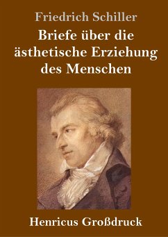 Briefe über die ästhetische Erziehung des Menschen (Großdruck) - Schiller, Friedrich