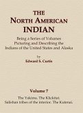 The North American Indian Volume 7 - The Yakima, The Klickitat, Salishan Tribes of the Interior, The Kutenai