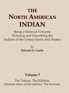 The North American Indian Volume 7 - The Yakima, The Klickitat, Salishan Tribes of the Interior, The Kutenai - Curtis, Edward S.