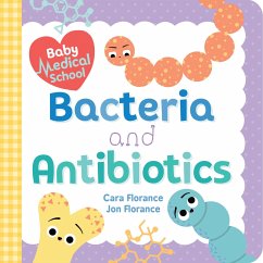 Baby Medical School: Bacteria and Antibiotics - Florance, Cara; Florance, Jon