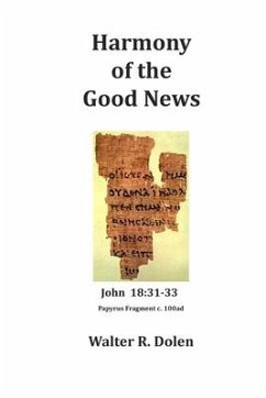 Harmony of the Good News: Yehoshua Masiah, His Life as Told by Matthew, Mark, Luke and John - Dolen, Walter R.