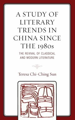 A Study of Literary Trends in China Since the 1980s - Sun, Teresa Chi-Ching