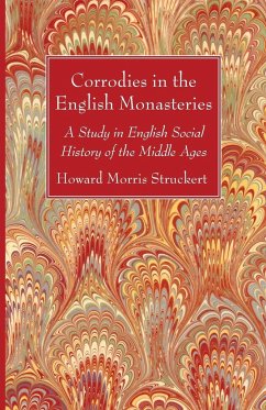 Corrodies in the English Monasteries - Stuckert, Howard Morris