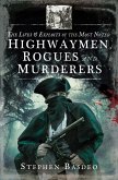 The Lives & Exploits of the Most Noted Highwaymen, Rogues and Murderers (eBook, ePUB)