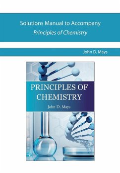 Solutions Manual for Principles of Chemistry - Mays, John