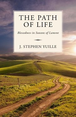 The Path of Life: Blessedness in Seasons of Lament - Yuille, J. Stephen