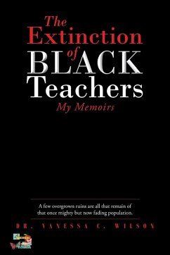 The Extinction of Black Teachers - Wilson, Vanessa C.