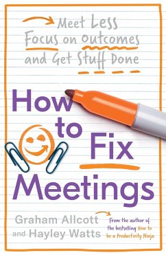 How to Fix Meetings - Allcott, Graham; Watts, Hayley