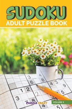 Sudoku Adult Puzzle Book Volume 5 - Puzzle Crazy Sudoku Adult Puzzle Book Volume 5 - Puzzle Crazy