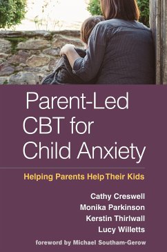 Parent-Led CBT for Child Anxiety - Creswell, Cathy; Parkinson, Monika; Thirlwall, Kerstin