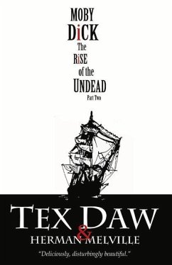 Moby Dick: The Rise of the Undead, Part Two: Volume 2 - Daw, Tex; Melville, Herman