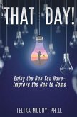 That Day! Enjoy the One You Have- Improve the One to Come