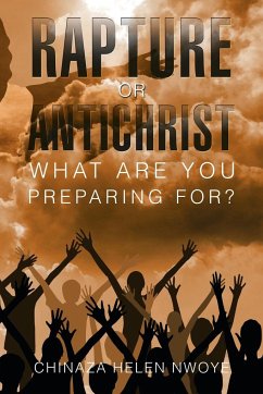 Rapture or Antichrist What Are You Preparing For? - Nwoye, Chinaza Helen