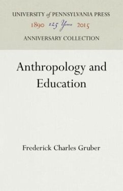 Anthropology and Education - Gruber, Frederick Charles