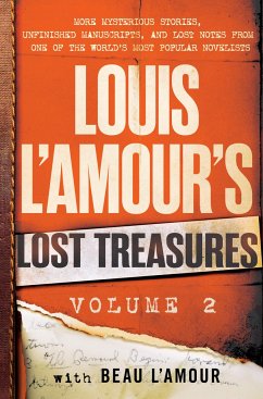 Louis l'Amour's Lost Treasures: Volume 2: More Mysterious Stories, Unfinished Manuscripts, and Lost Notes from One of the World's Most Popular Novelis - L'Amour, Louis; L'Amour, Beau
