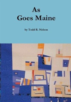 As Goes Maine - Nelson, Todd R.
