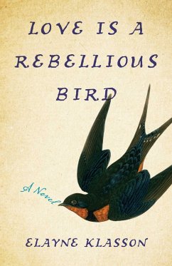 Love Is a Rebellious Bird - Klasson, Elayne