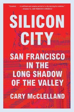 Silicon City: San Francisco in the Long Shadow of the Valley - Mcclelland, Cary