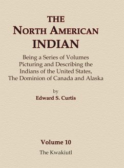 The North American Indian Volume 10 - The Kwakiutl - Curtis, Edward S.