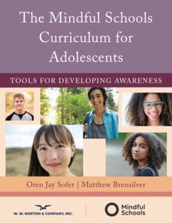 The Mindful Schools Curriculum for Adolescents: Tools for Developing Awareness - Sofer, Oren Jay; Brensilver, Matthew