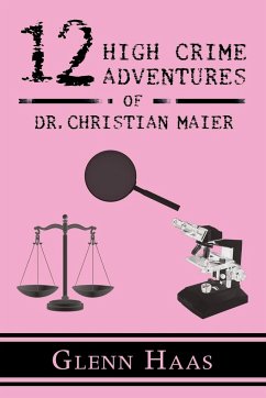 12 High Crime Adventures of Dr. Christian Maier - Haas, Glenn