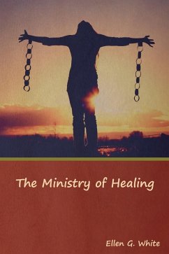 The Ministry of Healing - White, Ellen G.