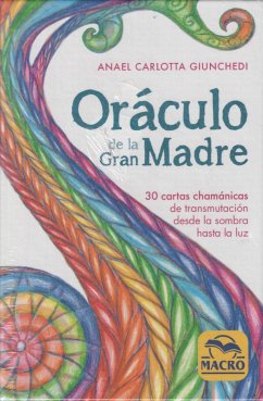 Oráculo de la Gran Madre : 30 cartas chamánicas de transmutación desde la sombra hasta la luz - Giunchedi, Anael Carlotta