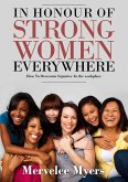 In Honour of Strong Women Everywhere