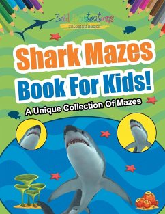 Shark Mazes Book For Kids! A Unique Collection Of Mazes - Illustrations, Bold