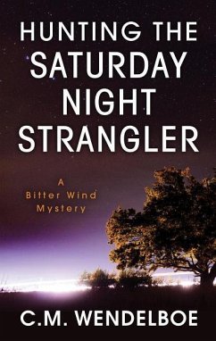 Hunting the Saturday Night Strangler - Wendelboe, C. M.