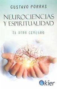 Neurociencias y espiritualidad : el otro cerebro - Porras, Gustavo