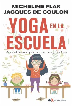 Yoga en la escuela : manual básico para docentes y padres - Flak, Micheline