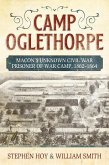 Camp Oglethorpe: Macon's Unknown Civil Warprisoner of War Camp, 1862-1864