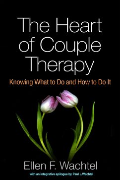 The Heart of Couple Therapy - Wachtel, Ellen F.